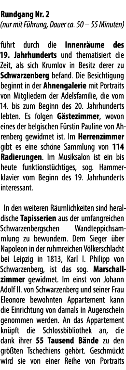  Rundgang Nr. 2 (nur mit F hrung, Dauer ca. 50 – 55 Minuten) f hrt durch die Innenr ume des 19. Jahrhunderts und them...