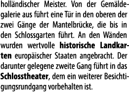 holl ndischer Meister. Von der Gem lde­galerie aus f hrt eine T r in den oberen der zwei G nge der Mantel­br cke, die...