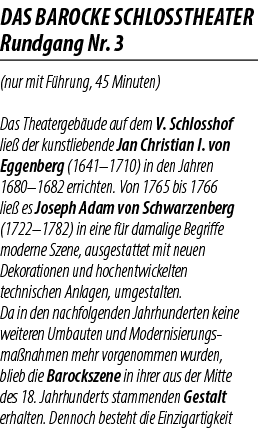 Das barocke Schlosstheater Rundgang Nr. 3 (nur mit F hrung, 45 Minuten) Das Theatergeb ude auf dem V. Schloss­hof lie...