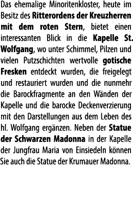 Das ehemalige Minoritenkloster, heute im Besitz des Ritterordens der Kreuzherren mit dem roten Stern, bietet einen in...