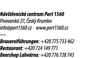 N v t vnick centrum Port 1560 Pivovarsk  27,  esk  Krumlov info@port1560.cz . www.port1560.cz — Brauereif hrungen: +...