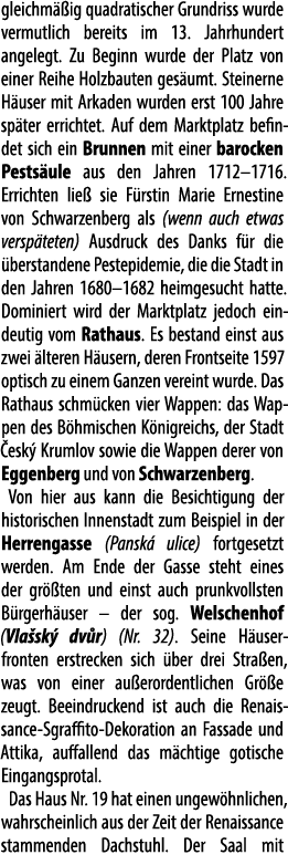 gleichm ig quadratis­cher Grundriss wurde vermutlich bereits im 13. Jahr­hundert angelegt. Zu Beginn wurde der Platz...