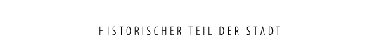 HISTORIscher teil der stadt
