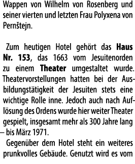 Wappen von Wilhelm von Rosenberg und seiner vierten und letzten Frau Polyxena von Pern tejn. Zum heutigen Hotel geh r...