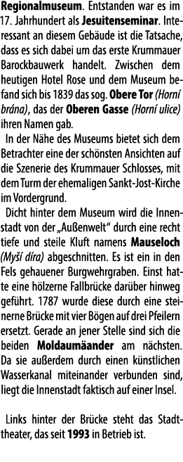 Regional­museum. Entstanden war es im 17. Jahrhundert als Jesuiten­seminar. Interessant an diesem Geb ude ist die Tat...