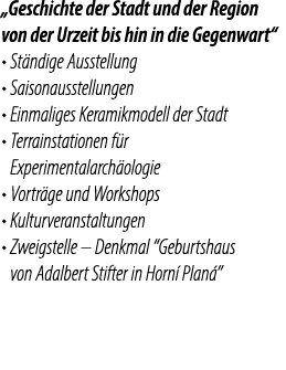 „Geschichte der Stadt und der Region von der Urzeit bis hin in die Gegenwart“ • St ndige Ausstellung • Saisonausstell...