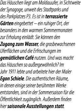 Das H uschen liegt am Moldauufer, in Sichtweite der Synagoge, unweit des Stadtparks und des Parkplatzes P3. Es ist in...