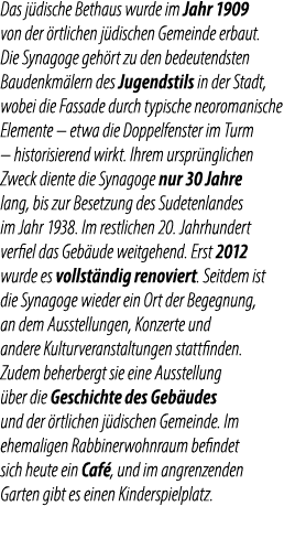 Das j dische Bethaus wurde im Jahr 1909 von der rtlichen j dischen Gemeinde erbaut. Die Synagoge geh rt zu den bedeu...