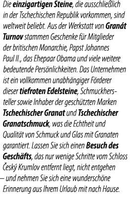 Die einzigartigen Steine, die ausschlie lich in der Tschechischen Republik vorkommen, sind weltweit beliebt. Aus der ...
