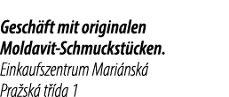 Gesch ft mit originalen Moldavit Schmuckst cken. Einkaufszentrum Mari nsk Pra sk  t  da 1