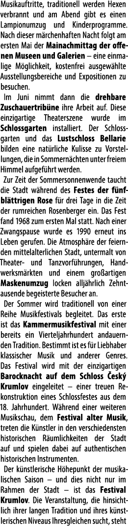 Musik­auftritte, traditionell werden Hexen verbrannt und am Abend gibt es einen Lampion­umzug und Kinder­program­me. ...