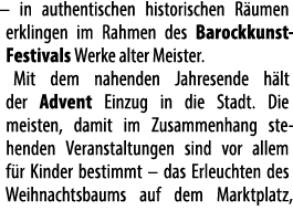 – in authentischen historischen R umen erklingen im Rahmen des Barock­kunst Festivals Werke alter Meister. Mit dem na...