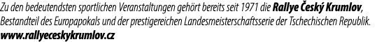Zu den bedeutendsten sportlichen Ver­anstal­tungen geh rt bereits seit 1971 die Ral­lye esk  Krumlov, Bestandteil de...