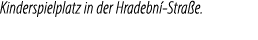 Kinderspielplatz in der Hradebn Stra e.