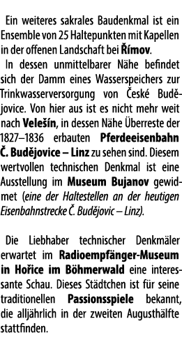  Ein weiteres sakrales Baudenkmal ist ein Ensemble von 25 Haltepunkten mit Kapellen in der offenen Landschaft bei  m...