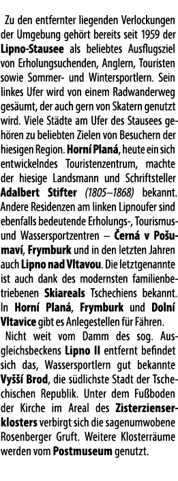  Zu den entfernter liegenden Verlockungen der Umgebung geh rt bereits seit 1959 der Lipno Stausee als beliebtes Ausfl...