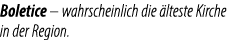 Boletice – wahrscheinlich die lteste Kirche in der Region.