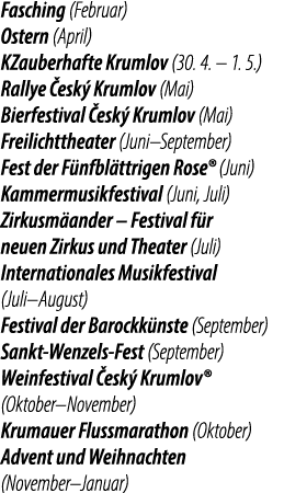 Fasching (Februar) Ostern (April) KZauberhafte Krumlov (30. 4. – 1. 5.) Rallye esk  Krumlov (Mai) Bierfestival  esk ...
