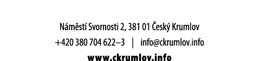 N m st Svornosti 2, 381 01  esk  Krumlov +420 380 704 622–3 | info@ckrumlov.info www.ckrumlov.info