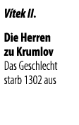 V tek II. Die Herren zu Krumlov Das Geschlecht starb 1302 aus