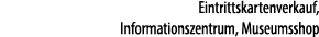 Eintrittskartenverkauf, Informations­zentrum, Museumsshop 