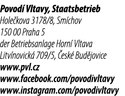 Povod Vltavy, Staatsbetrieb Hole kova 3178/8, Sm chov 150 00 Praha 5 der Betriebsanlage Horn  Vltava Litv novick  70...