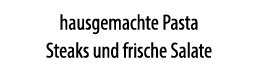 hausgemachte Pasta Steaks und frische Salate