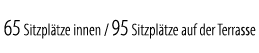 65 Sitzpl tze innen / 95 Sitzpl tze auf der Terrasse