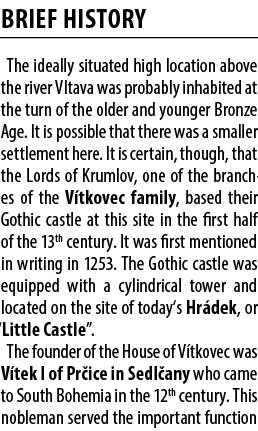 Brief history The ideally situated high location above the river Vltava was probably inhabited at the turn of the old...