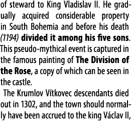of steward to King Vladislav II. He gradually acquired considerable property in South Bohemia and before his death (1...