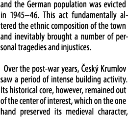 and the German population was evicted in 1945–46. This act fundamentally altered the ethnic composition of the town a...