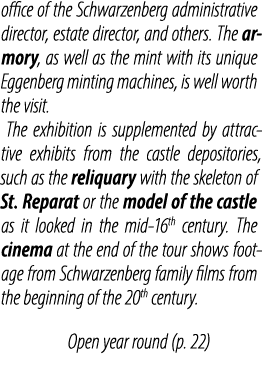 office of the Schwarzenberg administrative director, estate director, and others. The armory, as well as the mint wit...