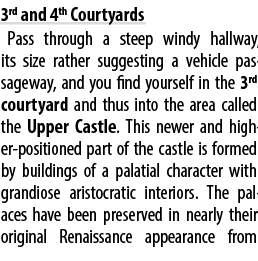 3rd and 4th Courtyards Pass through a steep windy hallway, its size rather suggesting a vehicle passageway, and you f...
