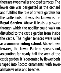 there are two smaller enclosed terraces. The lower one was designated as the orchard and fulfilled the role of privat...