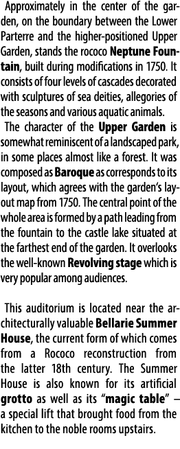 Approximately in the center of the garden, on the boundary between the Lower Parterre and the higher positioned Upper...