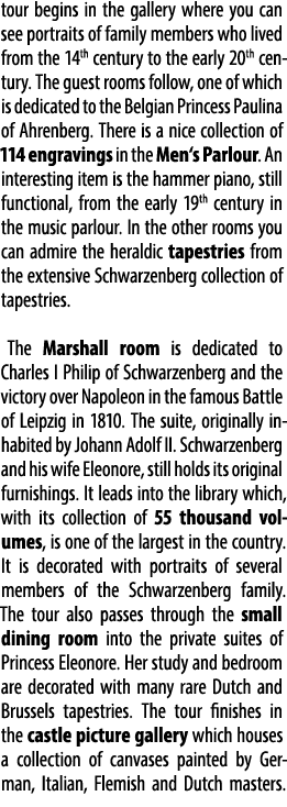 tour begins in the gallery where you can see portraits of family members who lived from the 14th century to the early...