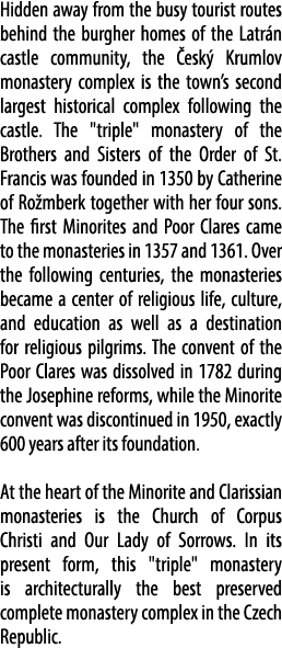 Hidden away from the busy tourist routes behind the burgher homes of the Latr n castle community, the esk  Krumlov m...