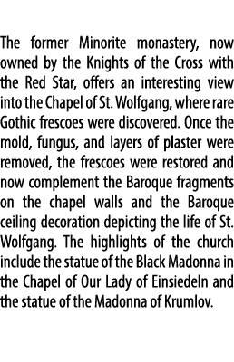  The former Minorite monastery, now owned by the Knights of the Cross with the Red Star, offers an interesting view i...