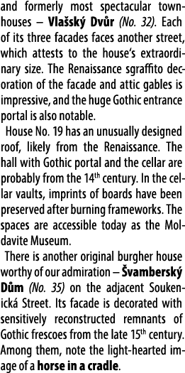 and formerly most spectacular townhouses – Vla sk Dv r (No. 32). Each of its three facades faces another street, whi...