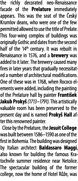 the richly decorated neo Renaissance facade of the Prelature immediately appears. This was the seat of the esk  Krum...