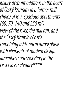 luxury accommodations in the heart of esk  Krumlov in a former mill choice of four spacious apartments (60, 70, 140 ...