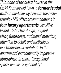 This is one of the oldest houses in the esk  Krumlov old town, a former feudal mill situated directly beneath the ca...