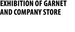 Exhibition of Garnet and Company Store