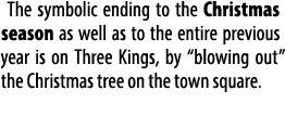The symbolic ending to the Christmas season as well as to the entire previous year is on Three Kings, by “blowing out...