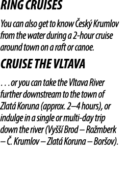 Ring cruises You can also get to know esk  Krumlov from the water during a 2 hour cruise around town on a raft or ca...