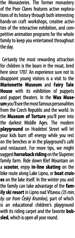 the Monasteries. The former monastery of the Poor Clares features active explorations of its history through both int...