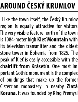 Around esk  Krumlov Like the town itself, the  esk  Krumlov region is equally attractive for visitors. The very visi...