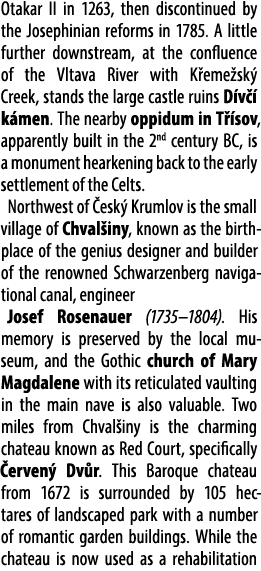 Otakar II in 1263, then discontinued by the Josephinian reforms in 1785. A little further downstream, at the confluen...