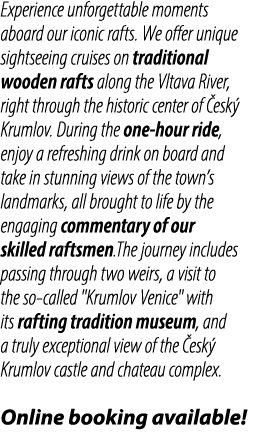 Experience unforgettable moments aboard our iconic rafts. We offer unique sightseeing cruises on traditional wooden r...