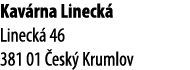 Kav rna Lineck Lineck  46 381 01  esk  Krumlov